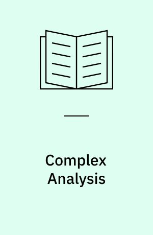 Complex Analysis : An Introduction to the : Theory of Analytic Functions of One Complex Variable