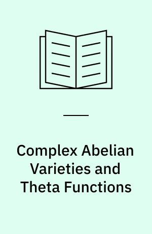 Complex Abelian Varieties and Theta Functions