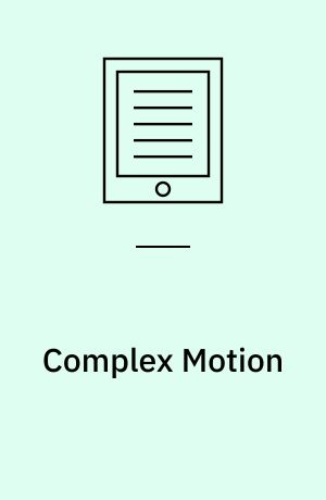 Complex Motion : First International Workshop, IWCM 2004, Günzburg, Germany, October 12-14, 2004, Revised Papers