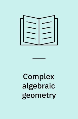 Complex algebraic geometry : an introduction to curves and surfaces