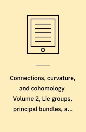 Connections, curvature, and cohomology. Volume 2, Lie groups, principal bundles, and characteristic classes