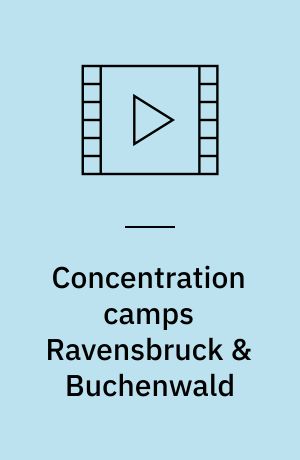 Concentration camps Ravensbruck & Buchenwald