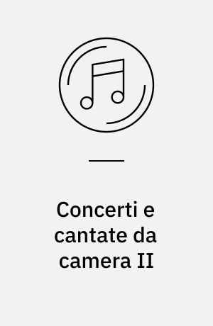 Concerti e cantate da camera II