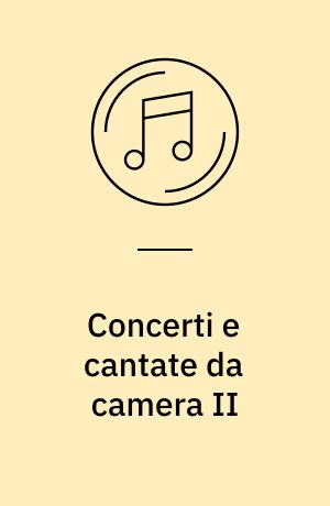 Concerti e cantate da camera II