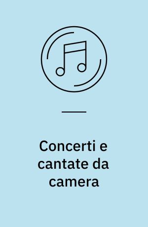 Concerti e cantate da camera