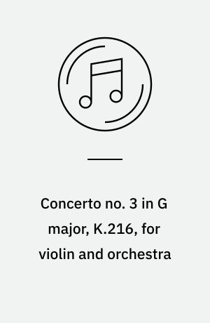 Concerto no. 3 in G major, K.216, for violin and orchestra: Concerto no. 4 in D major, K.218, for violin and orchestra