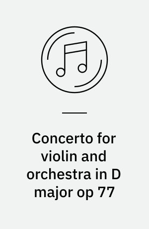 Concerto for violin and orchestra in D major op 77