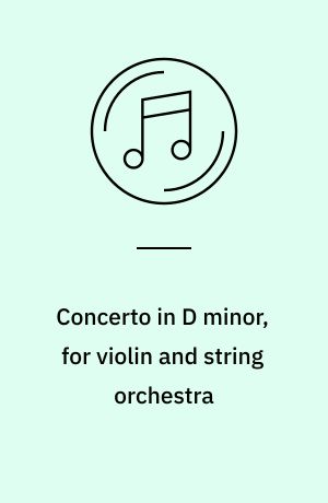 Concerto in D minor, for violin and string orchestra : (Concerto accademico)