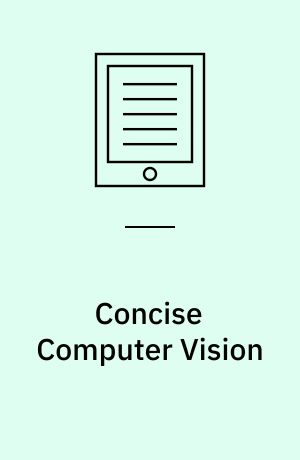 Concise computer vision : an introduction into theory and algorithms