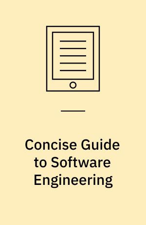 Concise Guide to Software Engineering : From Fundamentals to Application Methods