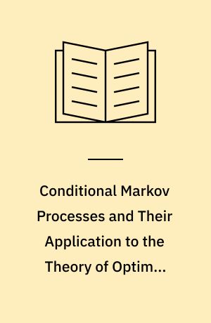 Conditional Markov Processes and Their Application to the Theory of Optimal Control