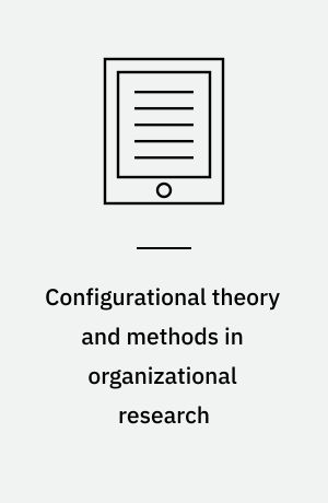Configurational theory and methods in organizational research