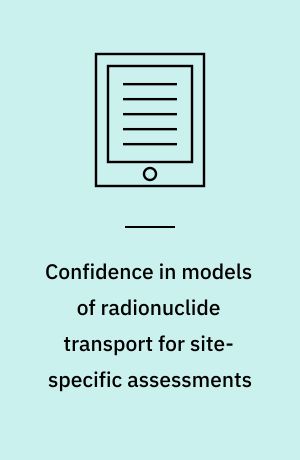 Confidence in models of radionuclide transport for site-specific assessments : workshop proceedings, Carlsbad, New Mexico, United States, 14-17 June 1999