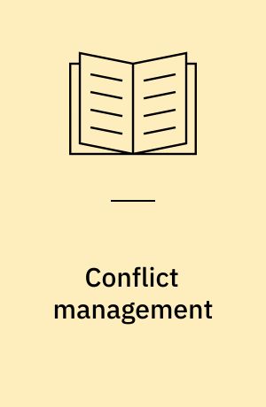 Conflict management : a practical guide to developing negotiation strategies