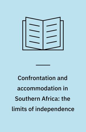 Confrontation and accommodation in Southern Africa: the limits of independence