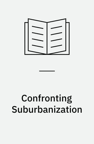 Confronting Suburbanization : Urban Decentralization in Postsocialist Central and Eastern Europe