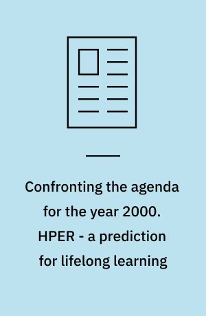 Confronting the agenda for the year 2000. HPER - a prediction for lifelong learning