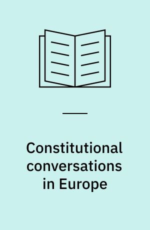Constitutional conversations in Europe : actors, topics and procedures