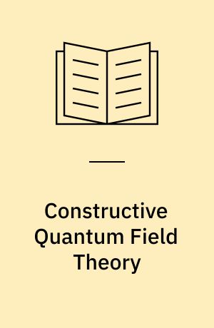 Constructive Quantum Field Theory : The 1973 "Ettore Majorana" International School of Mathematical Physics