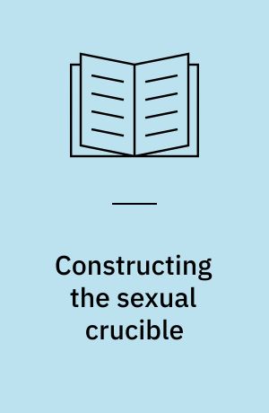 Constructing the sexual crucible : an integration of sexual and marital therapy