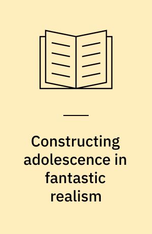 Constructing adolescence in fantastic realism