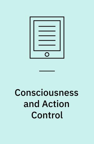 Consciousness and Action Control