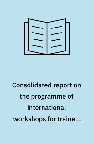 Consolidated report on the programme of international workshops for trainers of modern languages 1984-87