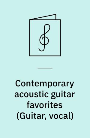 Contemporary acoustic guitar favorites : \guitar, vocal\