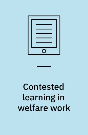 Contested learning in welfare work : a study of mind, political economy and the labour process