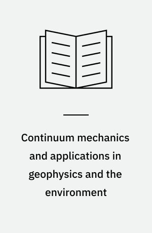 Continuum mechanics and applications in geophysics and the environment