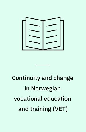 Continuity and change in Norwegian vocational education and training (VET)