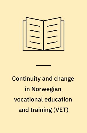 Continuity and change in Norwegian vocational education and training (VET)