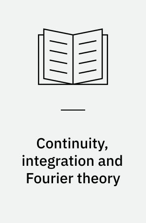 Continuity, integration and Fourier theory