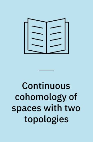 Continuous cohomology of spaces with two topologies