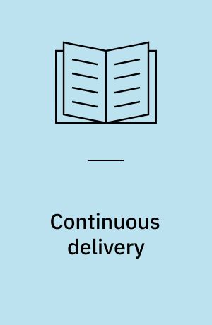 Continuous delivery : reliable software releases through build, test, and deployment automation