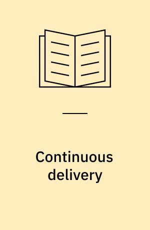 Continuous delivery : reliable software releases through build, test, and deployment automation