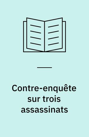 Contre-enquête sur trois assassinats : Érignac, Rossi, Fratacci