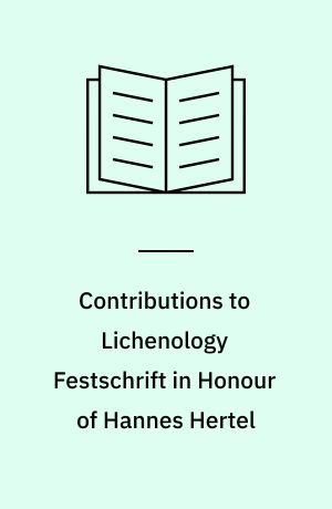 Contributions to Lichenology Festschrift in Honour of Hannes Hertel