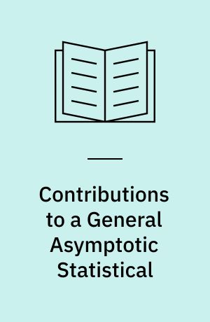 Contributions to a General Asymptotic Statistical : Theory