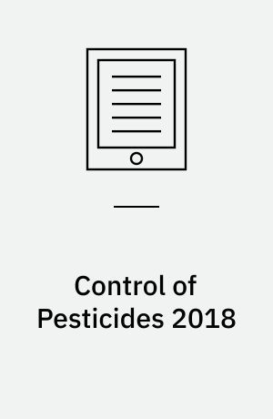 Control of Pesticides 2018 : The Analytical Chemical Control of Pesticides on the Danish Market