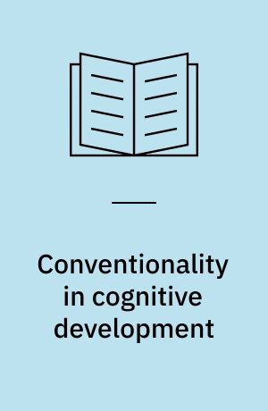Conventionality in cognitive development : how children acquire shared representations in language, thought, and action