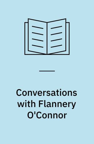 Conversations with Flannery O'Connor