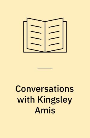 Conversations with Kingsley Amis