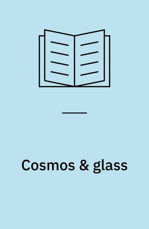 Cosmos & glass : an inquiry into the cosmology of glass