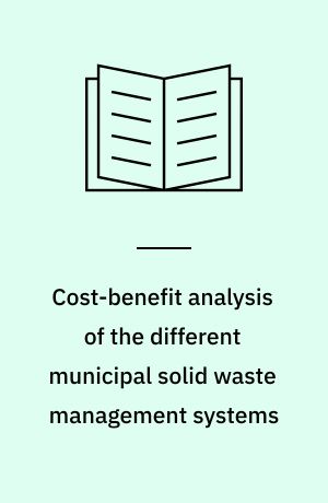 Cost-benefit analysis of the different municipal solid waste management systems : objectives and instruments for the year 2000. Final report March 1996