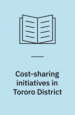 Cost-sharing initiatives in Tororo District : a study of user-charges for health service in Uganda : a TORCH project study