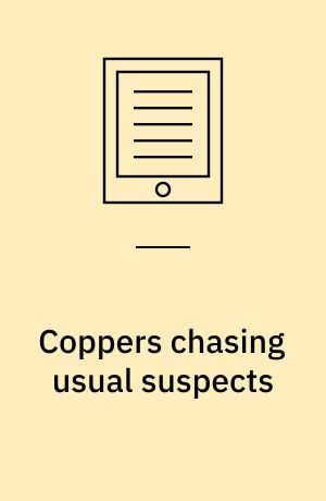 Coppers chasing usual suspects : an embedded search for a proactive police performance and the detective métier : dissertation submitted 2021