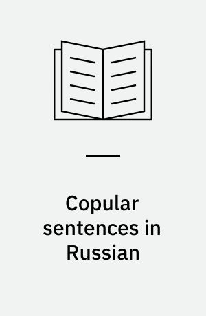 Copular sentences in Russian : a theory of intra-clausal relations