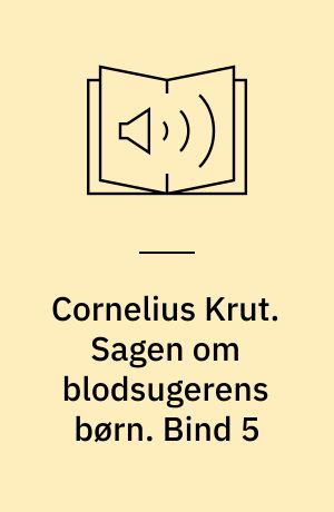 Cornelius Krut. Sagen om blodsugerens børn. Bind 5