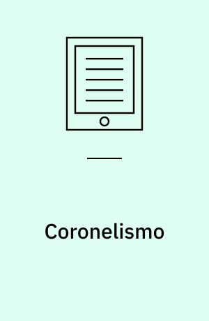 Coronelismo : the municipality and representative government in Brazil